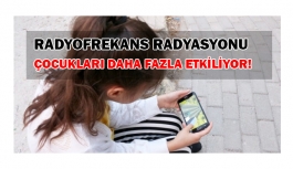 Radyofrekans radyasyonu çocukları 10 kat fazla etkileyebilir