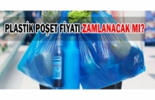 Plastik poşet fiyatı zamlanacak mı?